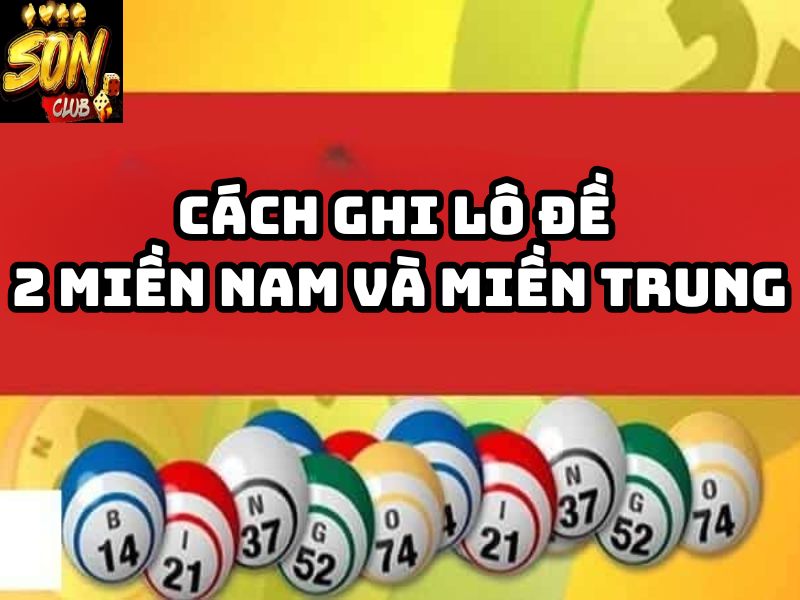 Cách ghi lô đề 2 miền Nam và miền Trung