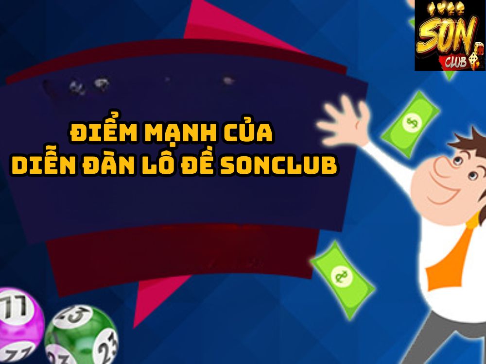 Điểm mạnh của diễn đàn lô đề Sonclub