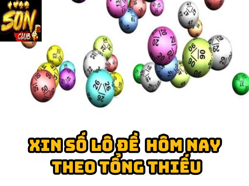 Xin số lô đề đẹp nhất hôm nay theo tổng thiếu