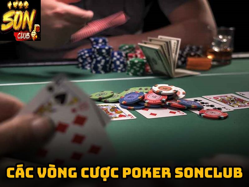 Các vòng cược poker Sonclub